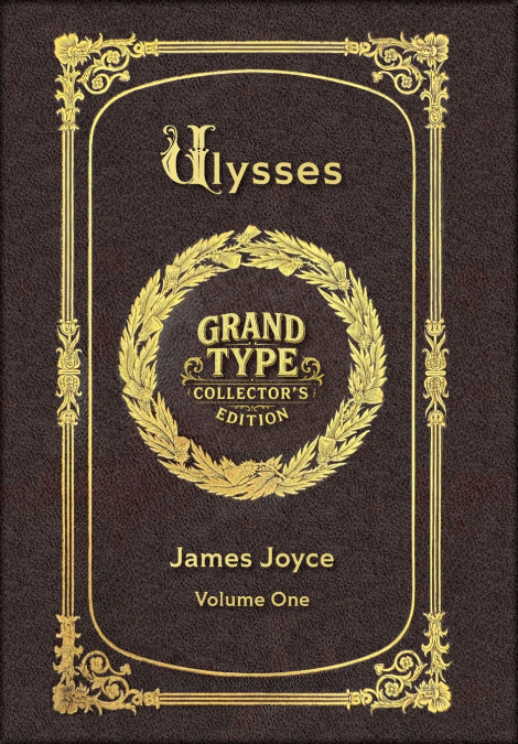 Large Print - Ulysses, Volume 1 of 3 - Grand Type Collector’s Edition - Matte Hardcover with Dust Jacket