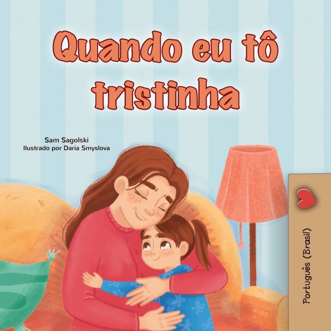 When I am Gloomy (Portuguese Brazilian Children’s Book)