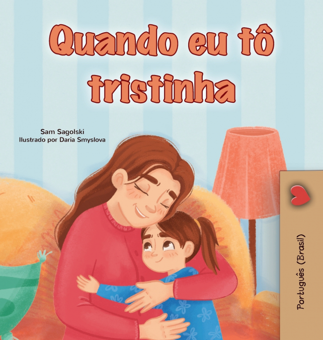 When I am Gloomy (Portuguese Brazilian Children’s Book)