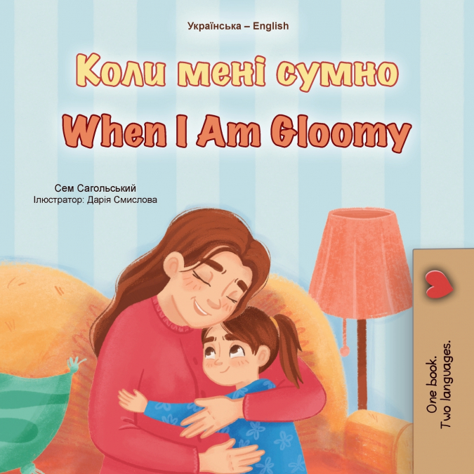 When I am Gloomy (Ukrainian English Bilingual Children’s Book)