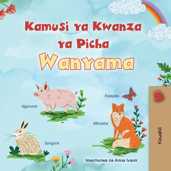 First Picture Dictionary - Animals (Swahili Children’s Book)