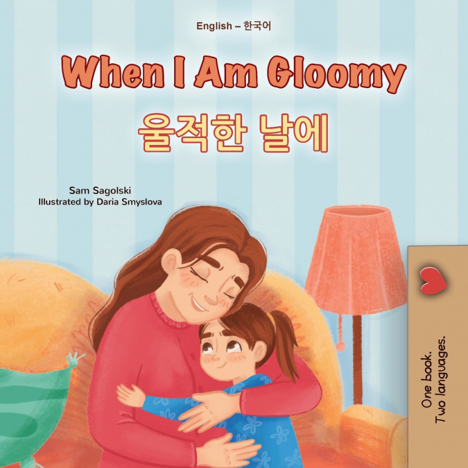 When I am Gloomy (English Korean Bilingual Children’s Book)