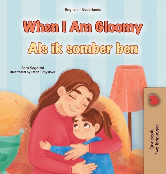 When I am Gloomy (English Dutch Bilingual Children’s Book)