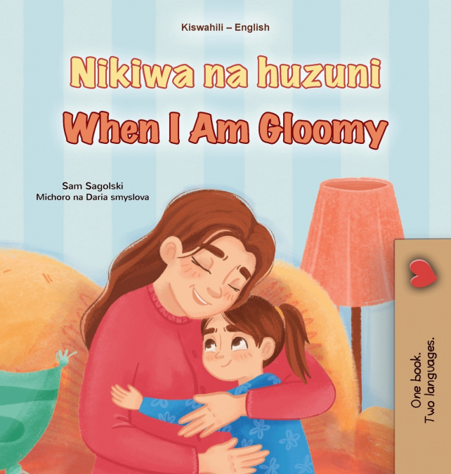 When I am Gloomy (Swahili English Bilingual Children’s Book)