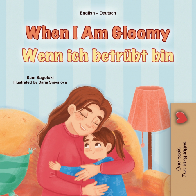 When I am Gloomy (English German Bilingual Children’s Book)