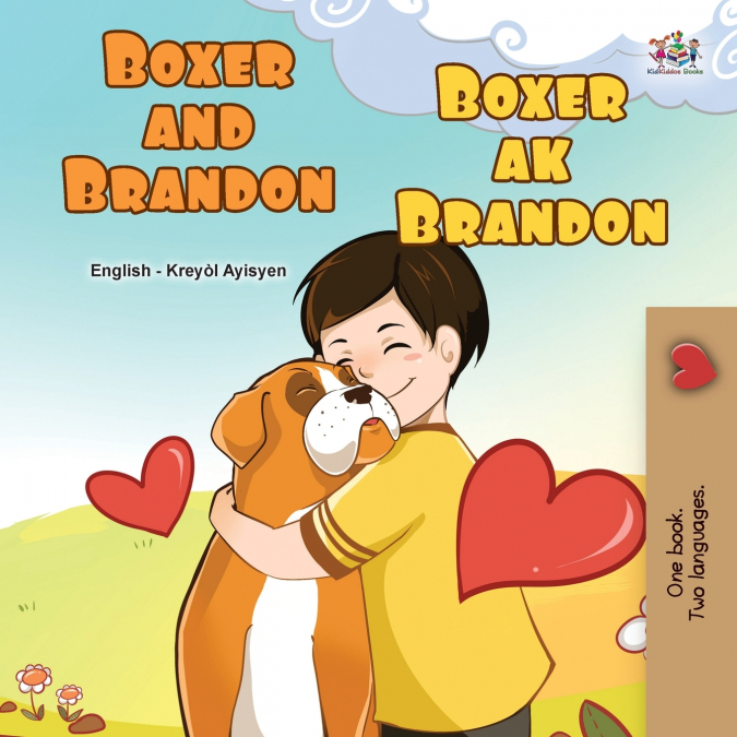 Boxer and Brandon (English Haitian Creole Bilingual Children’s Book)