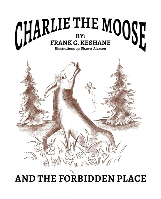 Charlie The Moose and The Forbidden Place