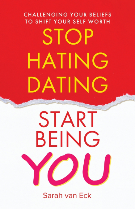 Stop Hating Dating Start Being You