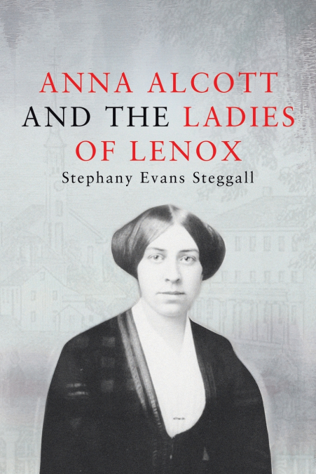 Anna Alcott and the Ladies of Lenox