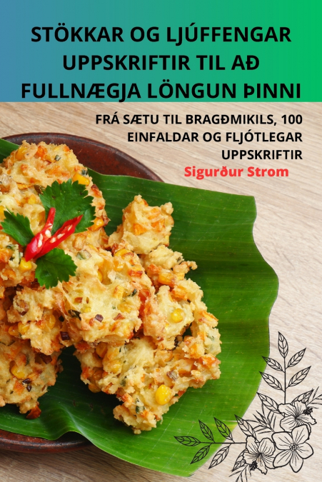 STÖKKAR OG LJÚFFENGAR UPPSKRIFTIR TIL AÐ FULLNÆGJA LÖNGUN ÞINNI