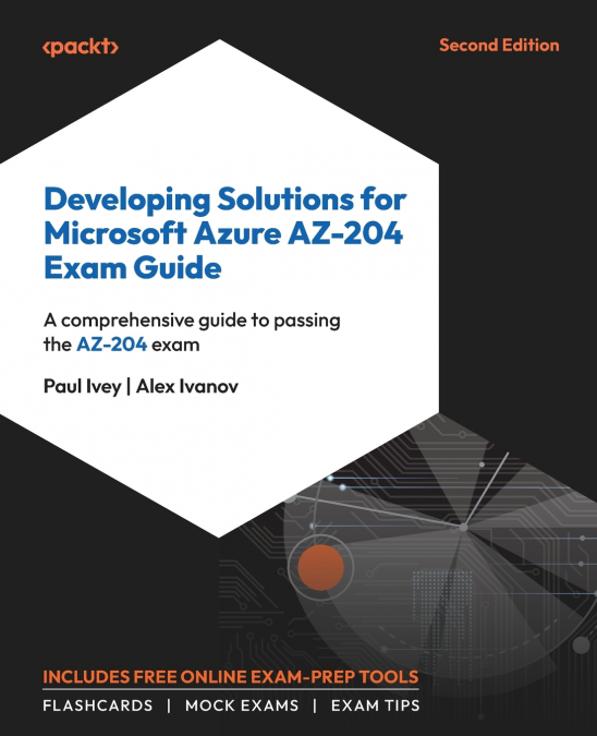 Developing Solutions for Microsoft Azure AZ-204 Exam Guide - Second Edition