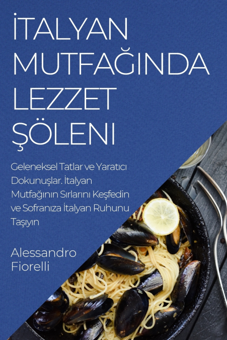 İtalyan Mutfağında Lezzet Şöleni