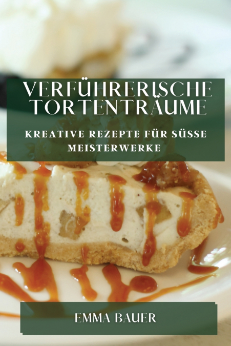 Verführerische Tortenträume