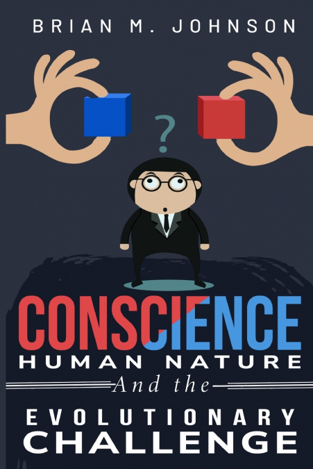 Conscience, Human Nature and the Evolutionary Challenge