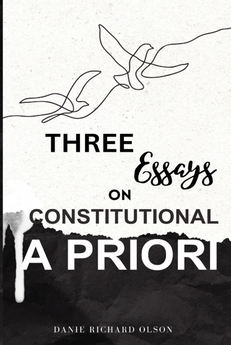 Three Essays on Constitutional A Priori