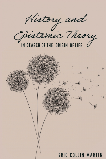 History and Epistemic Theory in Search of the Origin of Life