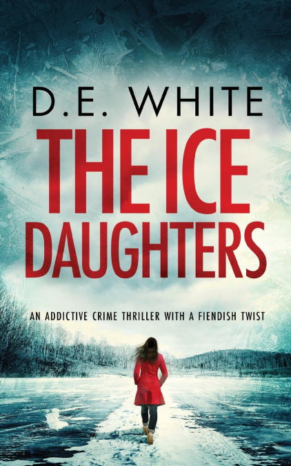THE ICE DAUGHTERS an addictive crime thriller with a fiendish twist