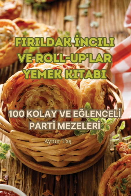 FIRILDAK İNCILI VE ROLL-UP’LAR YEMEK KITABI