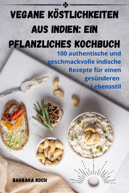 Vegane Köstlichkeiten aus Indien