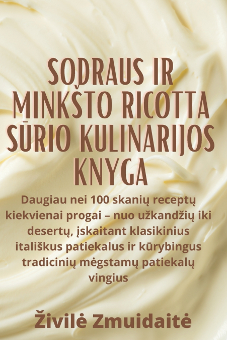 Sodraus ir minkšto Ricotta sūrio kulinarijos knyga