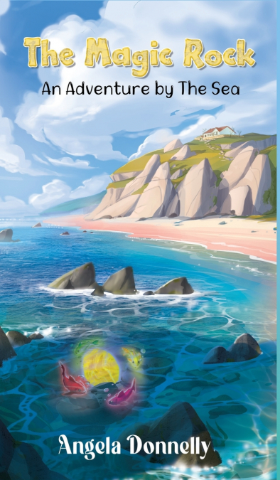 The Magic Rock - An Adventure by the Sea by Angela Donnelly, a Magical children’s book of all ages