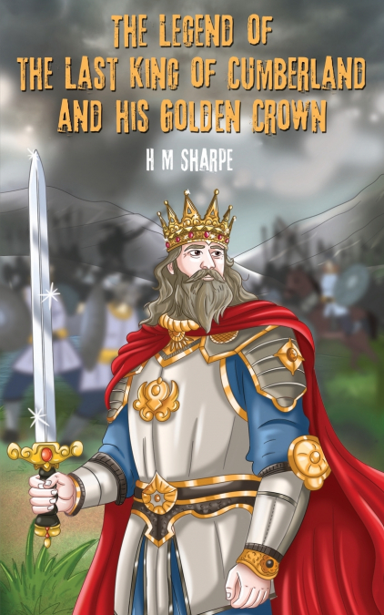 The Legend of the Last King of Cumberland and his Golden Crown