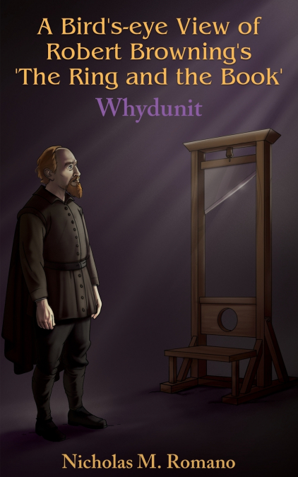 A Bird’s-eye View of Robert Browning’s ’The Ring and the Book’