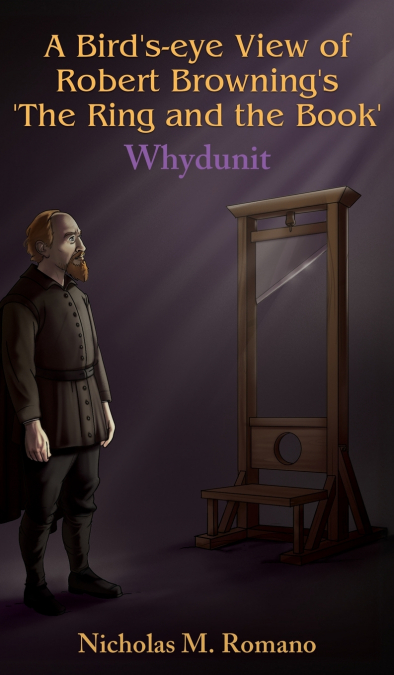 A Bird’s-eye View of Robert Browning’s ’The Ring and the Book’