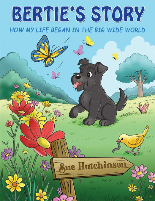 Bertie’s Story - How My Life Began in the Big Wide World