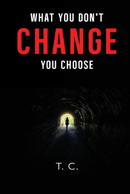 What You Don’t Change, You Choose
