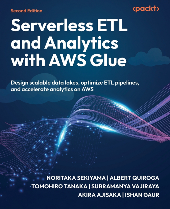 Serverless ETL and Analytics with AWS Glue - Second Edition
