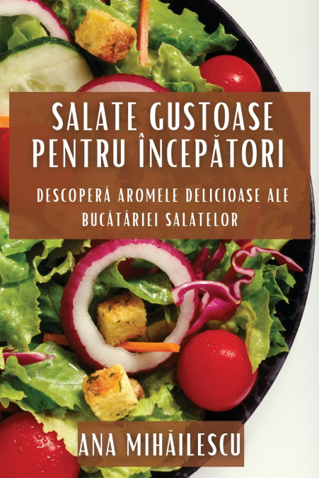 Salate Gustoase pentru Începători