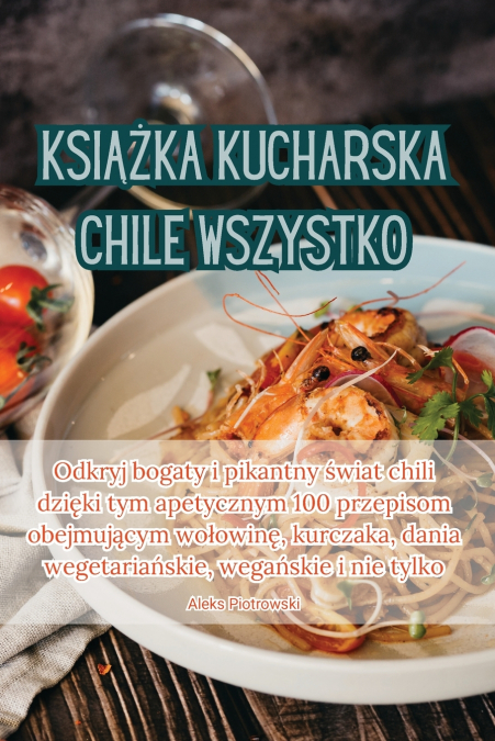KSIĄŻKA KUCHARSKA CHILE WSZYSTKO