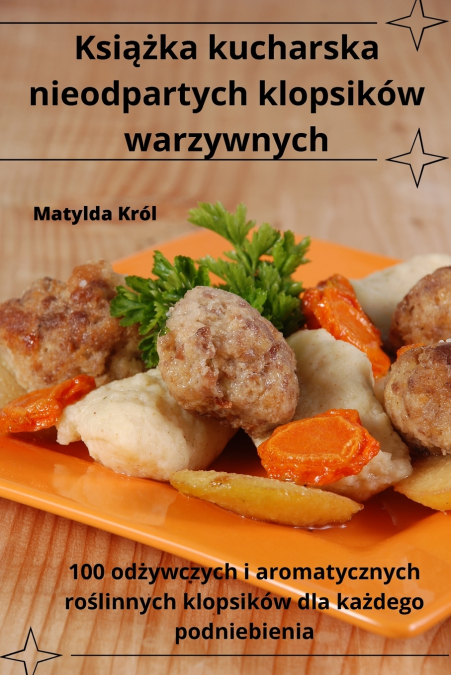Książka kucharska nieodpartych klopsików warzywnych