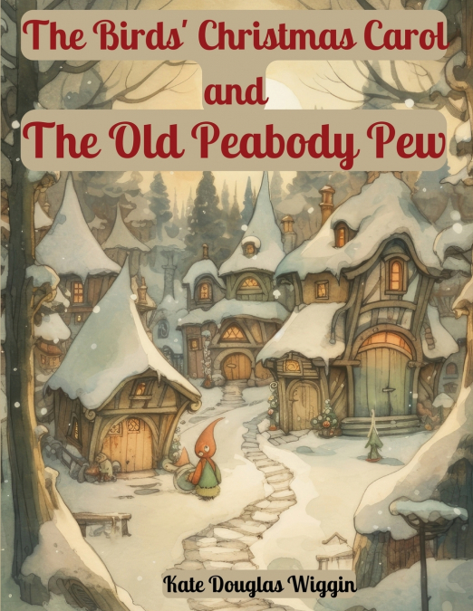 The Birds’ Christmas Carol and The Old Peabody Pew