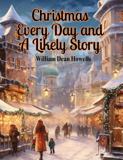 Christmas Every Day and A Likely Story