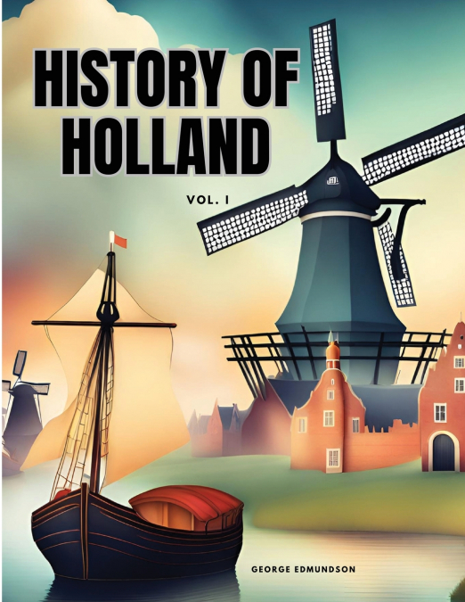 HISTORY OF HOLLAND Vol I
