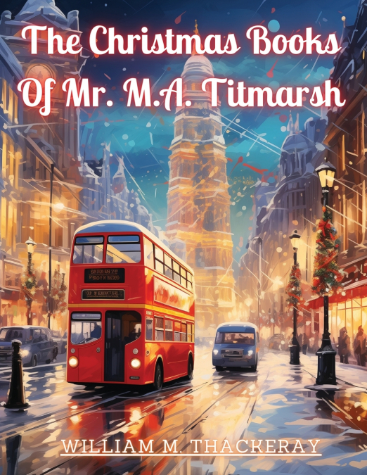 The Christmas Books Of Mr. M.A. Titmarsh