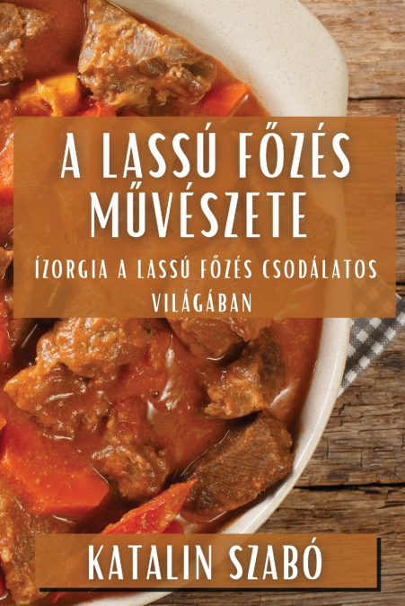 A Lassú Főzés Művészete