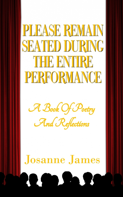Please Remain Seated During the Entire Performance