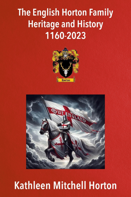 The English Horton Family Heritage and History 1160-2023