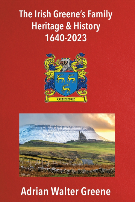 The Irish Greene’s Family Heritage and History 1640-2023