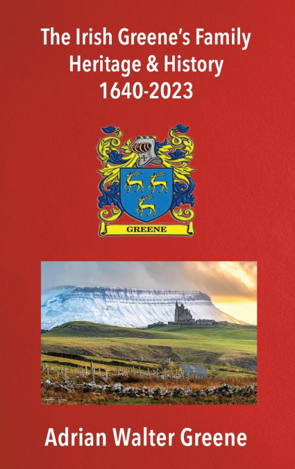 The Irish Greene’s Family Heritage and History 1640-2023