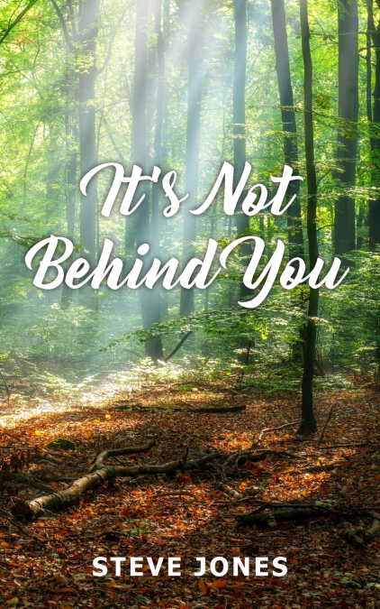It’s Not Behind You