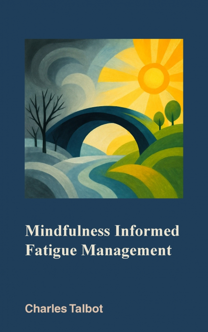 Mindfulness Informed Fatigue Management