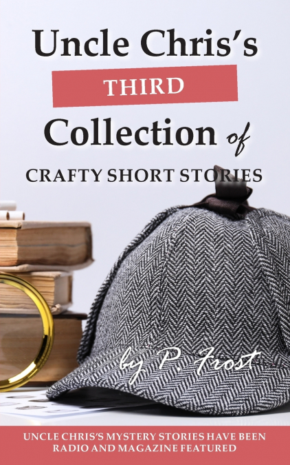 Uncle Chris’s Third Collection of Crafty Short Stories