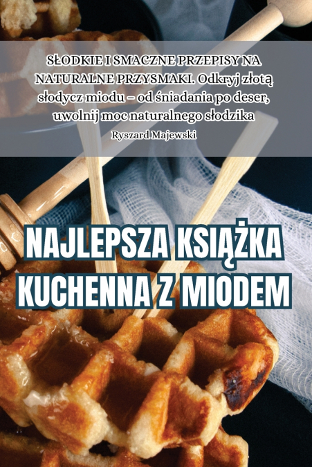 NAJLEPSZA KSIĄŻKA KUCHENNA Z MIODEM