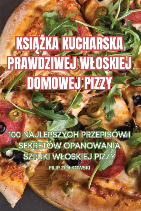 KSIĄŻKA KUCHARSKA PRAWDZIWEJ WŁOSKIEJ DOMOWEJ PIZZY