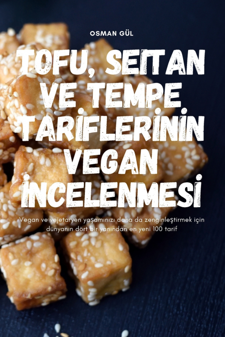 TOFU, SEITAN VE TEMPE TARİFLERİNİN VEGAN İNCELENMESİ