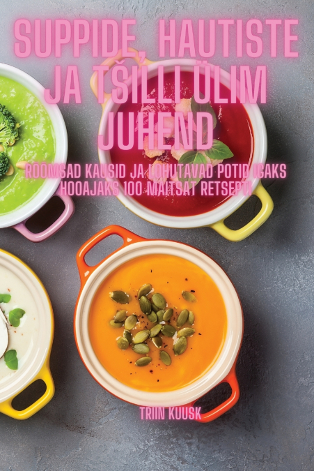 Suppide, hautiste ja tšilli ülim juhend